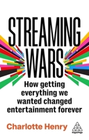 Streaming Wars: How Getting Everything We Wanted Changed Entertainment Forever 1398622559 Book Cover