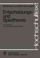 Entscheidungs- Und Spieltheorie: Ein Lehrbuch Fur Wirtschaftswissenschaftler 3540074627 Book Cover