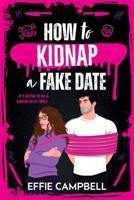 How to Kidnap a Fake Date 1807437582 Book Cover