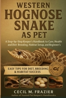 WESTERN HOGNOSE SNAKE AS PET: A step by step keepers Handbook for Care, health requirements, diet, Breeding, habitat Setup and beginners guide B0FV8M2J91 Book Cover