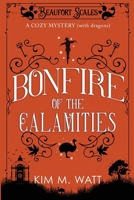 Bonfire of the Calamities - a Cozy Mystery (with Dragons): Tea, cake, and rogue wildlife in the Yorkshire Dales (A Beaufort Scales Mystery, Book 8) 1738585492 Book Cover