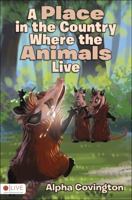 A Place in the Country Where the Animals Live 1629020311 Book Cover