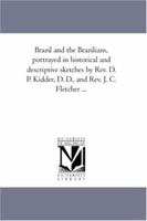 Brazil and the Brazilians: Portrayed in Historical and Descriptive Sketches 1016573103 Book Cover
