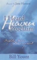 I Heard Heaven Proclaim: Prophetic Words of Encouragement 1581580754 Book Cover