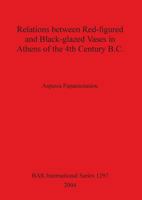 Relations Between Red-Figured and Black-Glazed Vases in Athens of the 4th Century B.C. (Bar International) 1841713813 Book Cover