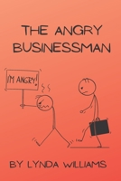 The Angry Businessman Children's Book: For Ages 6-8 B0B4GSJGFP Book Cover