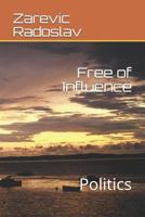 Free of Influence: Politics 1521276048 Book Cover