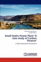 Small Hydro Power Plant A case study of Carbon Finance 3847313622 Book Cover