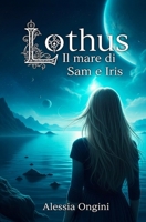 Lothus: Il Mare di Sam e Iris (Italian Edition) B0FLJC2YX9 Book Cover