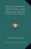 Miscellaneous Selections And Original Pieces: In Prose And Verse 1164883356 Book Cover