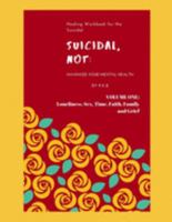 Suicidal, NOT: Healing Workbook for the Suicidal 1073397246 Book Cover