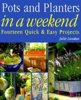 Pots and Planters in a Weekend 1582900280 Book Cover