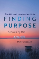Finding Purpose -Stories of the Afterlife that Inspire 1763684008 Book Cover