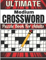 Ultimate Medium Crossword Puzzle Book For Adults: 80 Puzzles with Solutions: Unleash Your Inner Wordsmith with Engaging Cross Word Challenges for Solving Mind-Stimulating Brain Exercise. B0CSS4N51V Book Cover