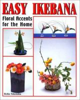Easy Ikebana: Floral Accents for the Home 4889960775 Book Cover