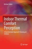 Indoor Thermal Comfort Perception: A Questionnaire Approach Focusing on Children (Springerbriefs in Applied Sciences and Technology) 3319186507 Book Cover