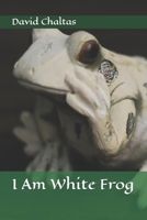 I am White Frog 1481190423 Book Cover