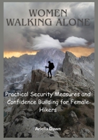 Women Walking Alone Practical Security Measures and Confidence Building for Female Hikers B0GYRX4ZLB Book Cover
