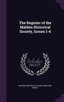 The Register of the Malden Historical Society, Issues 1-4 1145092357 Book Cover
