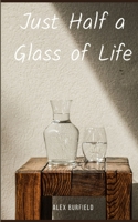Just Half a Glass of Life 9357696288 Book Cover
