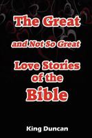 The Great and Not So Great Love Stories of the Bible 0936497645 Book Cover