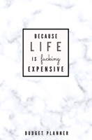 Because Life is Fucking Expensive: Budget Planner: Monthly Undated Marble Expense Tracker 1697465226 Book Cover