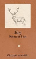 Jdg: Poems of Love 0692582797 Book Cover