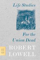 Life Studies & For the Union Dead 0374506280 Book Cover