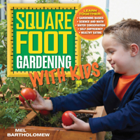 Square Foot Gardening with Kids: Learn Together: ? Gardening basics ? Science and math ? Water conservation ? Self-sufficiency ? Healthy eating 1591865948 Book Cover