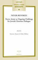 Never Revoked: Nostra Aetate as Ongoing Challenge for Jewish-Christian Dialogue 9042922362 Book Cover
