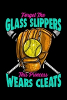 Forget The Glass Slippers This Princess Wears Cleats: Cute Forget The Glass Slippers, This Princess Wears Cleats Blank Composition Notebook for Journaling & Writing (120 Lined Pages, 6" x 9") 1710579226 Book Cover