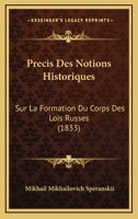 Précis Des Notions Historiques Sur La Formation Du Corps Des Lois Russes... 1160753318 Book Cover