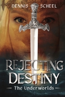 Rejecting Destiny: The Underworlds 1732429049 Book Cover
