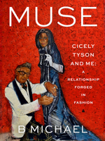 Muse: Cicely Tyson and Me: A Relationship Forged in Fashion 0063221748 Book Cover