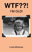 WTF ! I'm Old! B0FXJDHTQQ Book Cover