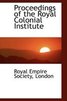 Proceedings of the Royal Colonial Institute 0469657375 Book Cover