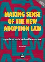 Making Sense of the New Adoption Law: A Guide for Social and Welfare Services 1905541082 Book Cover
