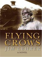 Flying Crows: A Novel 1400061970 Book Cover