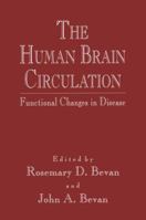 The Human Brain Circulation: Functional Changes in Disease (Vascular Biomedicine) (Vascular Biomedicine) 089603271X Book Cover