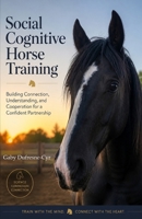 Social Cognitive Horse Training 1997638096 Book Cover