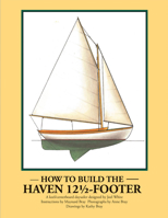 How to Build the Haven 12 1/2-Footer 0937822132 Book Cover