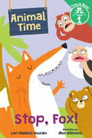 Stop, Fox! (Animal Time: Time to Read, Level 1) 0807572098 Book Cover