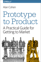 Prototype to Product: A Practical Guide for Getting to Market 144936229X Book Cover