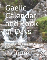 Gaelic Calendar and Book of Days: Miosachan na Ghaidhlig agus Leabhar Laithean B08R1JGPWT Book Cover