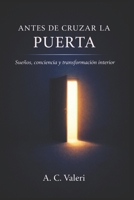 ANTES DE CRUZAR LA PUERTA: Sueños, conciencia y transformación interior (Conciencia y sueños) B0GSW8VTVD Book Cover