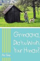 Granddad, Did You Wash Your Hands? 1440136831 Book Cover