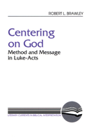 Centering on God: Method and Message in Luke-Acts (Literary Currents in Biblical Interpretation) 0664251331 Book Cover