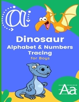 Dinosaur Alphabet & Numbers Tracing for Boys: Tracing Letters and Numbers Workbook for Kids B0959LMPNX Book Cover