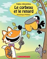 Fables réinventées : Le corbeau et le renard 1443173827 Book Cover
