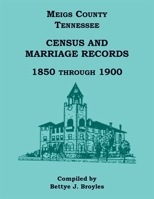 Meigs County, Tennessee Census and Marriage Records 1850 Through 1900 0788491237 Book Cover
